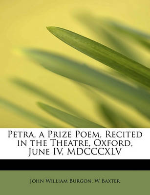 Book cover for Petra, a Prize Poem, Recited in the Theatre, Oxford, June IV, MDCCCXLV