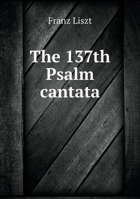 Book cover for The 137th Psalm cantata