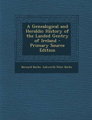 Book cover for A Genealogical and Heraldic History of the Landed Gentry of Ireland - Primary Source Edition