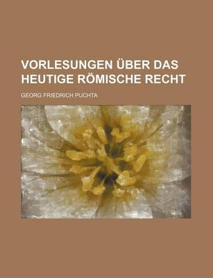 Book cover for Vorlesungen Uber Das Heutige Romische Recht