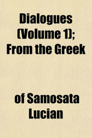 Cover of Dialogues (Volume 1); From the Greek