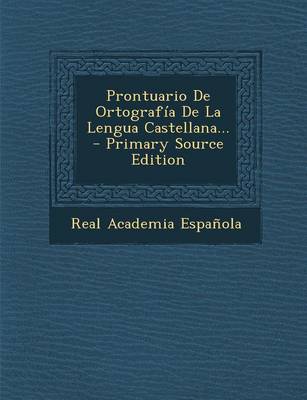 Book cover for Prontuario de Ortografia de La Lengua Castellana... - Primary Source Edition