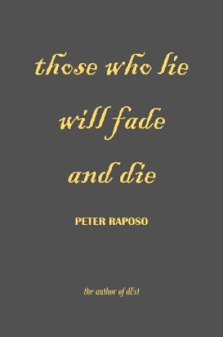 Cover of those who lie will fade and die