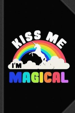 Cover of Kiss Me I'm Magical Journal Notebook