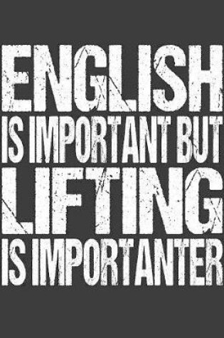 Cover of English Is Important But Lifting Is Importanter