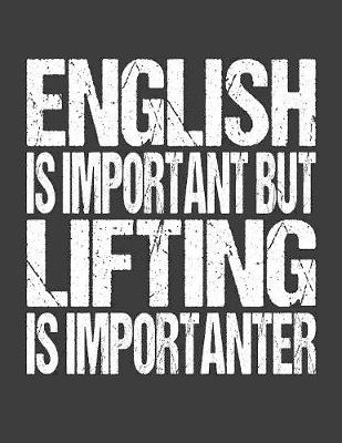 Book cover for English Is Important But Lifting Is Importanter