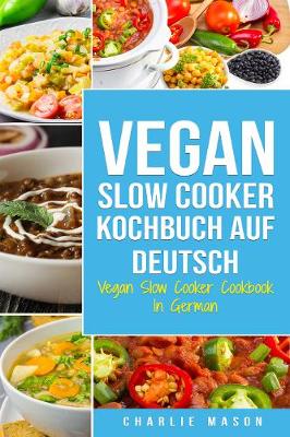 Book cover for Vegan Slow Cooker Kochbuch Auf Deutsch/ Vegan Slow Cooker Cookbook In German