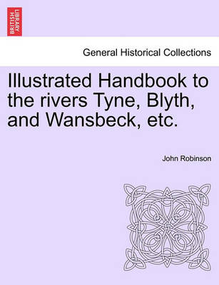 Book cover for Illustrated Handbook to the Rivers Tyne, Blyth, and Wansbeck, Etc.