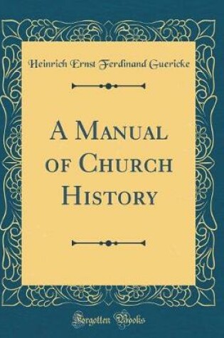 Cover of A Manual of Church History (Classic Reprint)