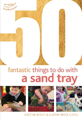 Cover of 50 Fantastic things to do with a sand tray