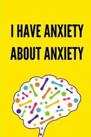 Cover of I Have Anxiety About Anxiety