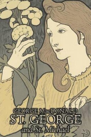 Cover of St. George and St. Michael by George Macdonald, Fiction, Classics, Action & Adventure