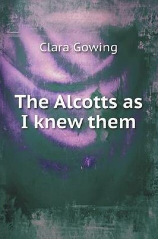 Cover of The Alcotts as I Knew Them