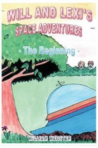 Cover of Will and Lexi's Space Adventures: The Beginning