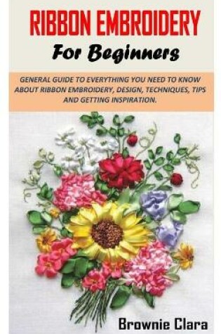 Cover of Ribbon Embroidery for Beginners