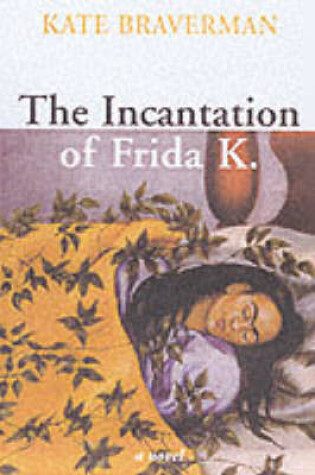 Cover of The Incantation Of Frida K.