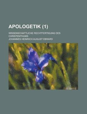 Book cover for Apologetik (1); Wissenschaftliche Rechtfertigung Des Christenthums