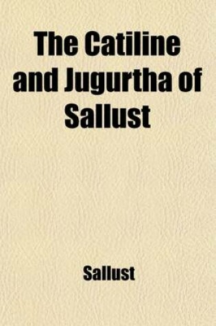 Cover of The Catiline and Jugurtha of Sallust