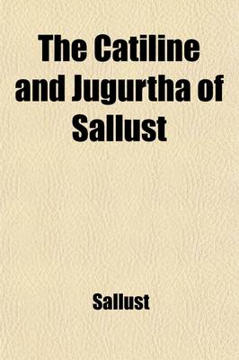 Book cover for The Catiline and Jugurtha of Sallust