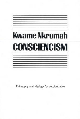 Book cover for Consciencism: Philosophy and Ideology for De-Colonization