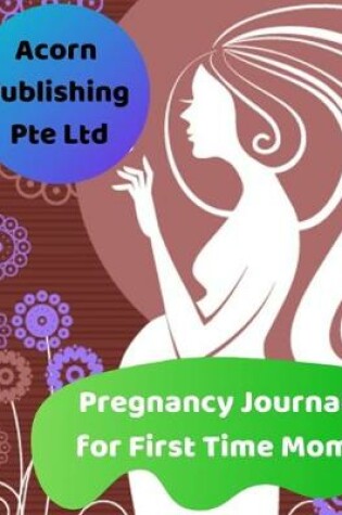 Cover of Pregnancy Journal for First Time Mom