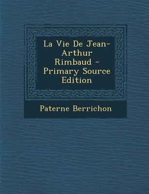 Book cover for La Vie de Jean-Arthur Rimbaud - Primary Source Edition