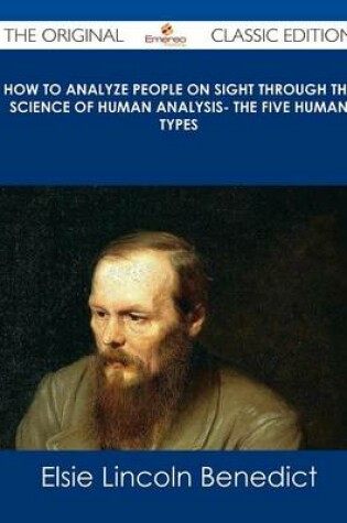 Cover of How to Analyze People on Sight Through the Science of Human Analysis- The Five Human Types - The Original Classic Edition