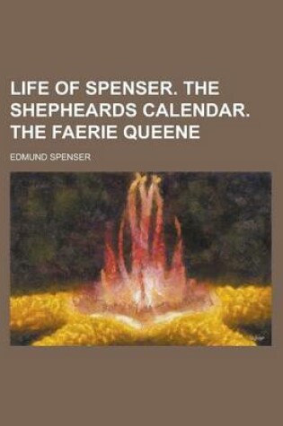 Cover of Life of Spenser. the Shepheards Calendar. the Faerie Queene