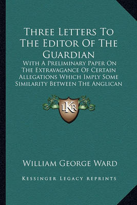 Book cover for Three Letters to the Editor of the Guardian Three Letters to the Editor of the Guardian