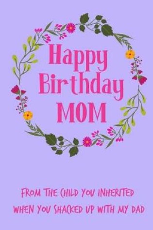 Cover of Happy Birthday Mom, from the Child You Inherited