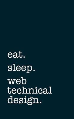 Book cover for eat. sleep. web technical designer. - Lined Notebook