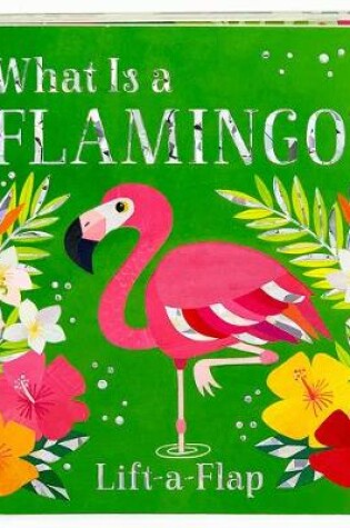 Cover of What Is a Flamingo?