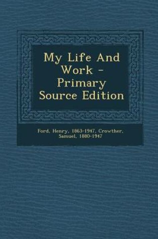 Cover of My Life and Work - Primary Source Edition