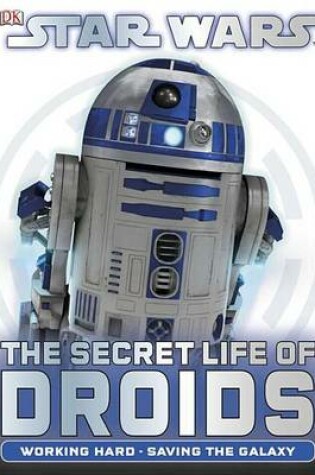 Cover of Star Wars: The Secret Life of Droids