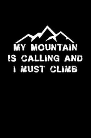 Cover of My mountain is calling and I must climb