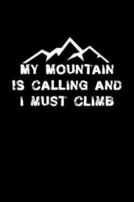 Book cover for My mountain is calling and I must climb