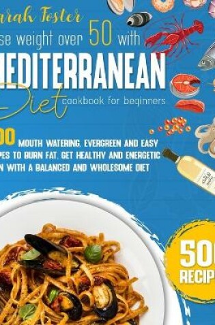 Cover of Lose Weight Over 50 with the Mediterranean Diet Cookbook for Beginners