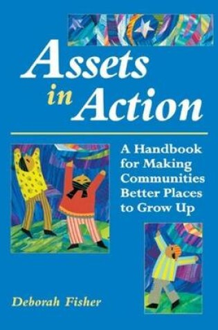 Cover of Assets in Action: A Handbook for Making Communities Better Places to Grow Up