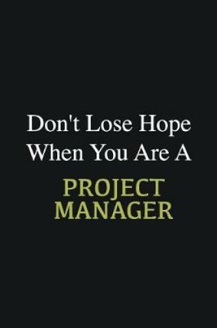 Cover of Don't lose hope when you are a Project Manager