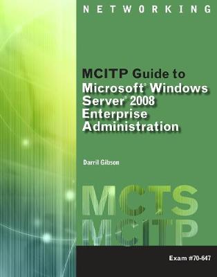 Book cover for MCITP Guide to Microsoft (R) Windows Server 2008, Enterprise Administration (Exam # 70-647)