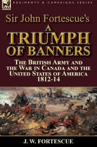 Cover of Sir John Fortescue's A Triumph of Banners