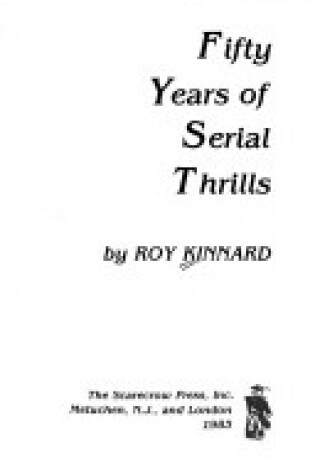 Cover of Fifty Years of Serial Thrills