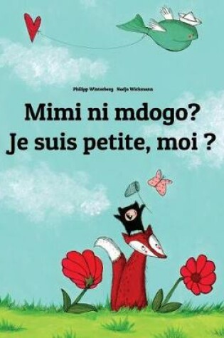 Cover of Mimi ni mdogo? Je suis petite, moi ?