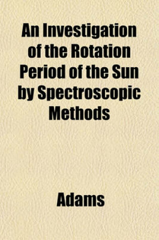 Cover of An Investigation of the Rotation Period of the Sun by Spectroscopic Methods