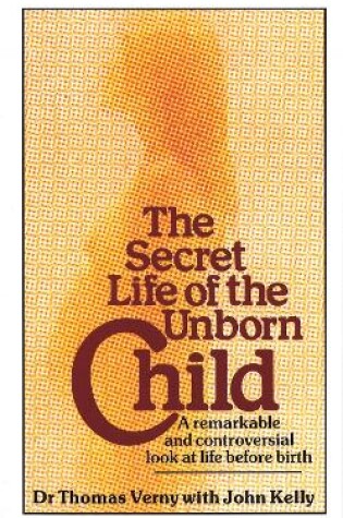 Cover of The Secret Life Of The Unborn Child