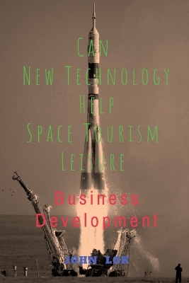 Book cover for Can New Technology Help Space Tourism Leisure