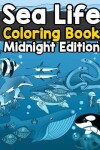 Book cover for Sea Life Coloring Book Midnight Edition