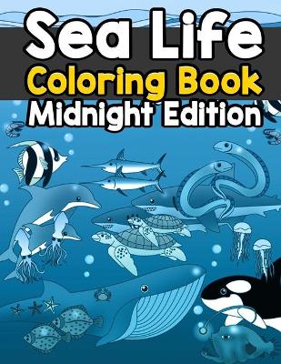 Book cover for Sea Life Coloring Book Midnight Edition