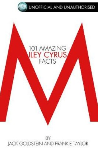 Cover of 101 Amazing Miley Cyrus Facts