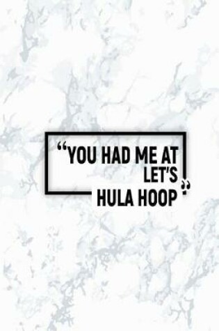 Cover of You Had Me at Let's Hula Hoop